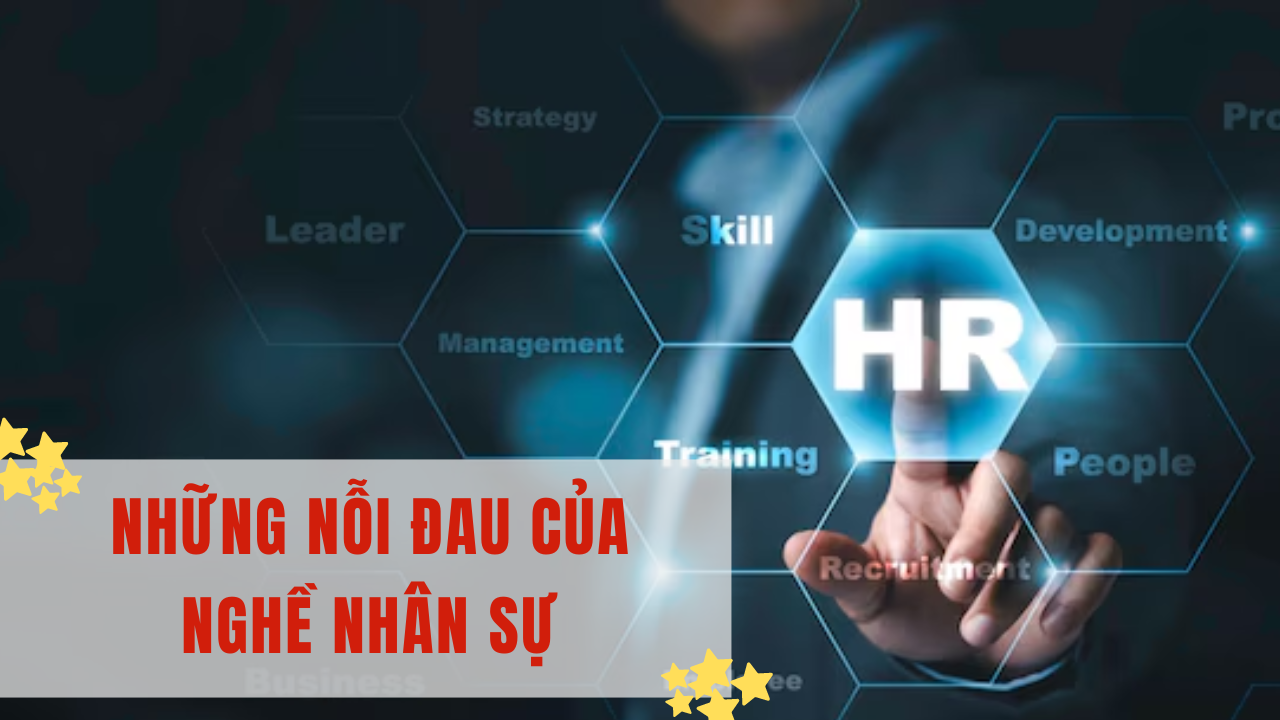 Những Nỗi Đau của Nghề Nhân Sự: Từ Thách Thức Đến Hệ Lụy